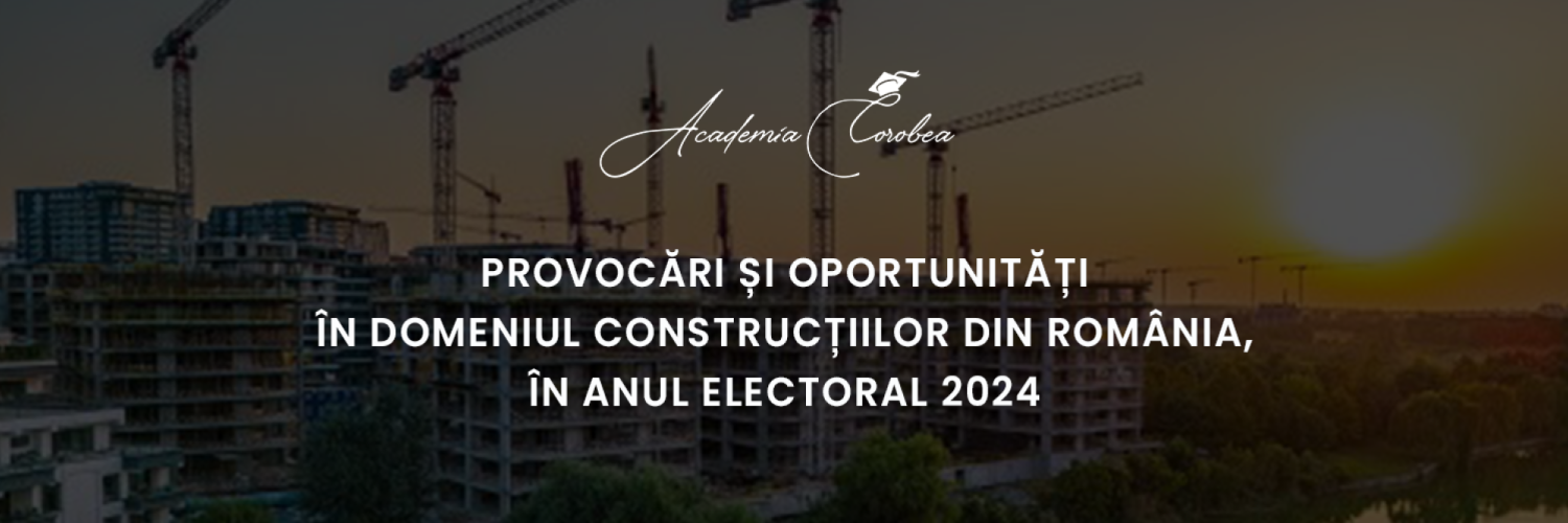 Provocări și oportunități în domeniul construcțiilor din România, în anul electoral 2024